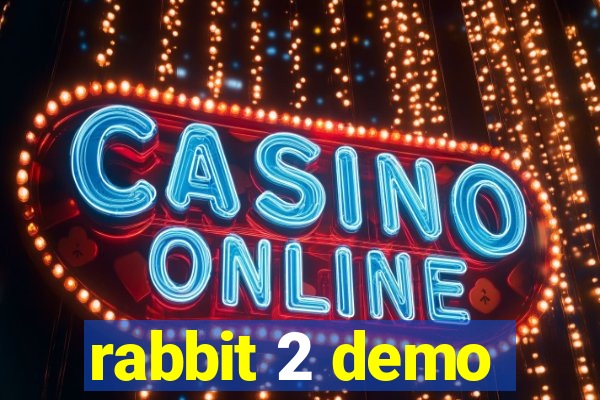 rabbit 2 demo